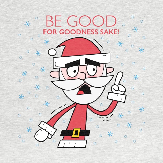 Grumpy Santa. Be good for goodness sake! by Andy McNally